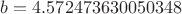$b = 4.572473630050348$