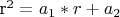 r^2 = a_1*r + a_2