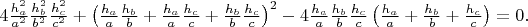 $4\frac{h_a^2}{a^2}\frac{h_b^2}{b^2}\frac{h_c^2}{c^2}+\left(\frac{h_a}{a}\frac{h_b}{b}+\frac{h_a}{a}\frac{h_c}{c}+\frac{h_b}{b}\frac{h_c}{c}\right)^{2}-4\frac{h_a}{a}\frac{h_b}{b}\frac{h_c}{c}\left(\frac{h_a}{a}+\frac{h_b}{b}+\frac{h_c}{c}\right)=0.$