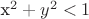 x^2+y^2<1