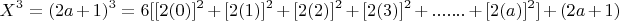 $$X^3= (2a+1)^3 = 6 [ [2(0)]^2 + [2(1)]^2 +[2(2)]^2 +[2(3)]^2+.......+ [2(a)]^2] +(2a+1)$$