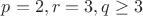$p=2,r=3,q\ge 3$ $p=2,r=3,q\ge 3$