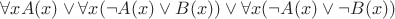 $\forall xA(x)\vee\forall x(\neg A(x)\vee B(x))\vee\forall x(\neg A(x)\vee\neg B(x))$
