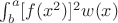 $\int^a_b[f(x^2)]^2w(x)$