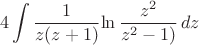 $$4\int \frac{1}{z(z+1)}{\ln \frac{z^2}{z^2-1)}\,dz$$