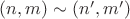 $(n,m)\sim(n',m')$