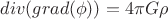 $ div(grad( \phi)) = 4 \pi G \rho $