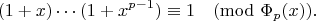 $$(1+x)\cdots (1+x^{p-1})\equiv 1\pmod{\Phi_p(x)}.$$