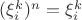 $(\xi_{i}^{k})^{n}=\xi_{i}^{k}$