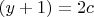 $ (y+1)= 2c $