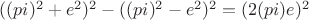 $((pi)^2+e^2)^2-((pi) ^2-e^2)^2=(2(pi) e)^2$
