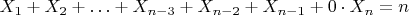 $X_1 + X_2 + \ldots + X_{n-3} + X_{n-2} + X_{n-1} + 0 \cdot X_n = n$