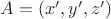 $A = (x',y',z')$ $A = (x',y',z')$