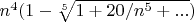 $n^4(1-\sqrt[5]{1+20/n^5+...})$