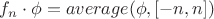 $f_n \cdot \phi = average(\phi,[-n,n])$