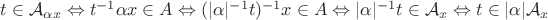 $t\in\mathcal{A}_{\alpha x}\Leftrightarrow t^{-1}\alpha x\in A\Leftrightarrow (|\alpha |^{-1}t)^{-1}x\in A\Leftrightarrow |\alpha |^{-1}t\in\mathcal{A}_x\Leftrightarrow t\in |\alpha |\mathcal{A}_x$