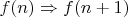 $f(n) \Rightarrow f(n+1)$