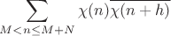 $$\sum_{M<n\leq M+N}\chi(n)\overline{\chi(n+h)}$$