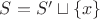 $S = S^\prime \sqcup \{x\}$