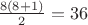 $\frac{8(8+1)}{2}=36$