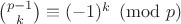 $\binom{p-1}k\equiv (-1)^k\pmod p$