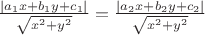 $ \[
\frac{{\left| {a_1 x + b_1 y + c_1 } \right|}}
{{\sqrt {x^2  + y^2 } }} = \frac{{\left| {a_2 x + b_2 y + c_2 } \right|}}
{{\sqrt {x^2  + y^2 } }}
\]$
