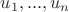 $u_1,...,u_n$