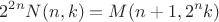 $$
2^{2n} N(n,k) = M(n+1, 2^n k)
$$