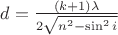 $d=\frac {(k+1)\lambda}{2\sqrt{n^2-{\sin^2 i}}}$
