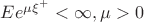 $E e^{\mu\xi^+} < \infty, \mu > 0$ $E e^{\mu\xi^+} < \infty, \mu > 0$