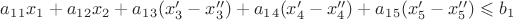$a_1_1x_1+a_1_2x_2+a_1_3(x_3'-x_3'')+a_1_4(x_4'-x_4'')+a_1_5(x_5'-x_5'')\leqslant b_1$