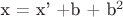 x = x' +b + b^2
