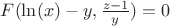 $F(\ln(x)-y,\frac{z-1}{y})=0$