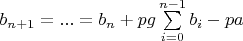 $b_{n+1}=...=b_n+pg\sum\limits_{i=0}^{n-1}{b_i}-pa$