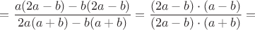 $=\dfrac {a(2a-b)-b(2a-b)}{2a(a+b)-b(a+b)}=\dfrac {(2a-b)\cdot(a-b)}{(2a-b)\cdot(a+b)}=$