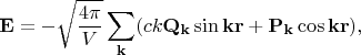$$\mathbf{E}=-\sqrt{\dfrac{4\pi}{V}}\sum_{\mathbf{k}}(ck\mathbf{Q}_\mathbf{k}\sin\mathbf{kr}+\mathbf{P}_\mathbf{k}\cos\mathbf{kr}),$$