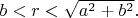 $b<r<\sqrt{a^2+b^2}.$