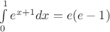 $\int\limits_0^1e^{x+1}dx = e(e-1)$
