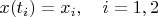 $x(t_i)=x_i,\quad i=1,2$