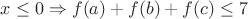 $x \le 0 \Rightarrow f(a)+f(b)+f(c) \le 7$