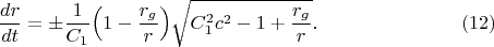 $$\frac{dr}{dt}=\pm\frac 1{C_1}\Bigl(1-\frac{r_g}r\Bigr)\sqrt{C_1^2c^2-1+\frac{r_g}r}.\eqno(12)$$