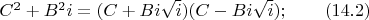 $C^2+B^2i=(C+Bi\sqrt i)(C-Bi\sqrt i);\qquad (14.2)$