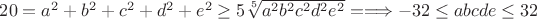 $20=a^2+b^2+c^2+d^2+e^2\geq 5\sqrt[5]{a^2b^2c^2d^2e^2}=\Longrightarrow -32\leq abcde\leq 32$