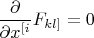 $\dfrac{\partial}{\partial x^{[i}}F_{kl]}=0$