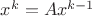 $x^k=Ax^{k-1}$