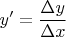 $y'=\dfrac{\Delta y}{\Delta x}$