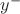 $y^-$