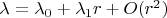 $\lambda=\lambda_0+\lambda_1r+O(r^2)$