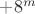 $+8^m$