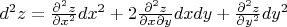 $d^2z = \frac{\partial^2 z}{\partial x^2}dx^2 + 2\frac{\partial^2 z}{\partial x\partial y}dxdy +
\frac{\partial^2 z}{\partial y^2}dy^2
$